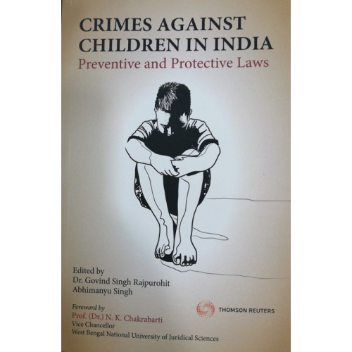 Thomson Reuters Crimes against Children in India : Preventive and Protective Laws by Dr. Govind Singh Rajpurohit